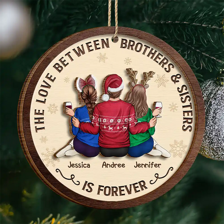 The Love Between Brothers And Sisters Is Forever - Personalized 2-Layered Wooden Ornament