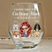 Happy, Dog Mom, Pet Lovers, Gift For Yourself, Gift For Women, Dog Lovers - A Woman Cannot Survive On Wine Alone Dog Moms - Personalized Stemless Wine Glass
