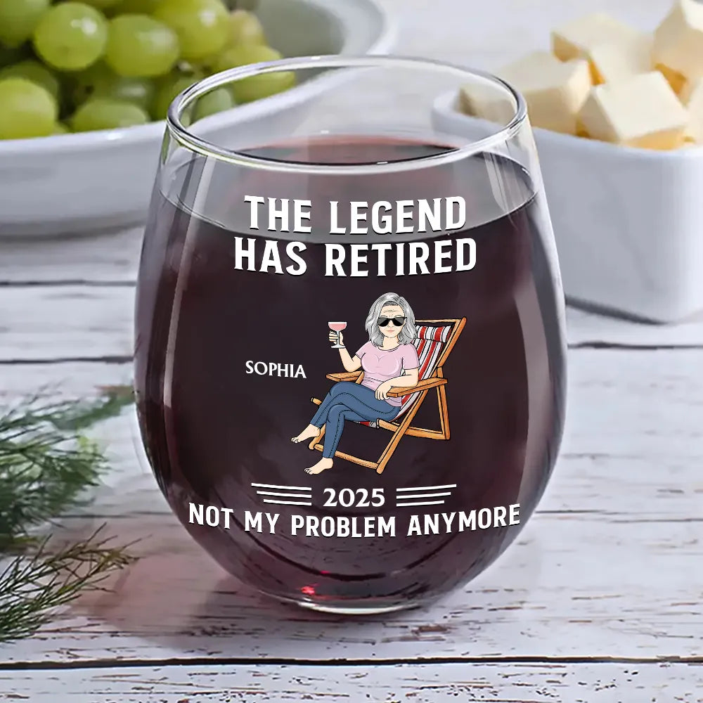 Funny,Retirement,Gift For Grandparents,Parents,Gift For Yourself,Gift For Men,Gift For Women,Gifts For Colleagues - The Legend Has Retired Not My Problem Anymore - Personalized Stemless Wine Glass
