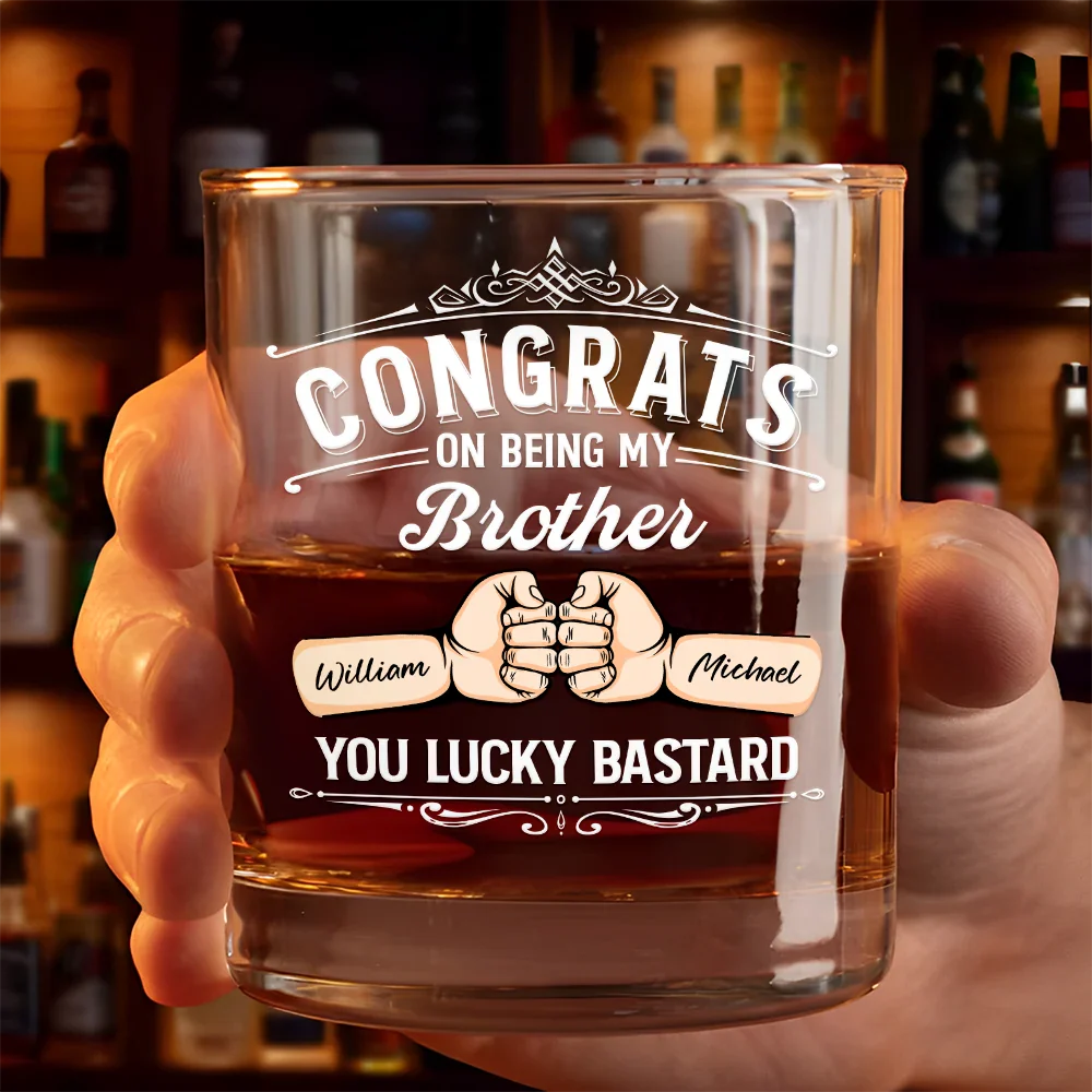 Gift For Brothers,Gift For Bestie,Funny - Congrats On Being My Brother You Lucky Man Hand Punch - Personalized Whiskey Glass
