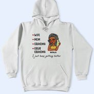 Gift For Grandma, Love, Gift For Mother - Mom Grandma Great Grandma I Just Keep Getting Better - Personalized T Shirt