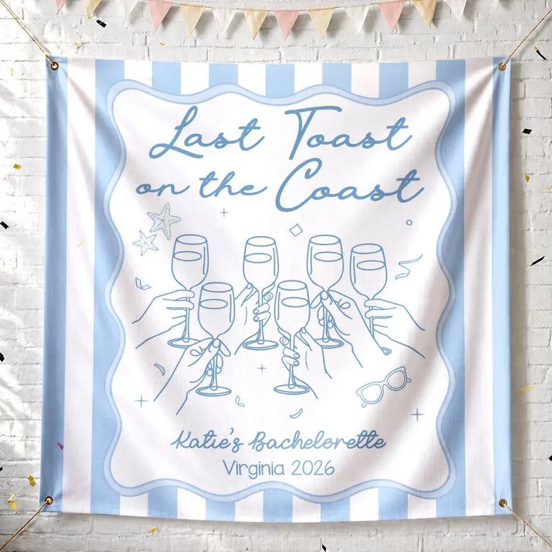Bachelorette, Beach, Cozy, Gift For Yourself, Gift For Women, Icon - Bachelorette Last Toast On The Coast - Personalized Backdrop