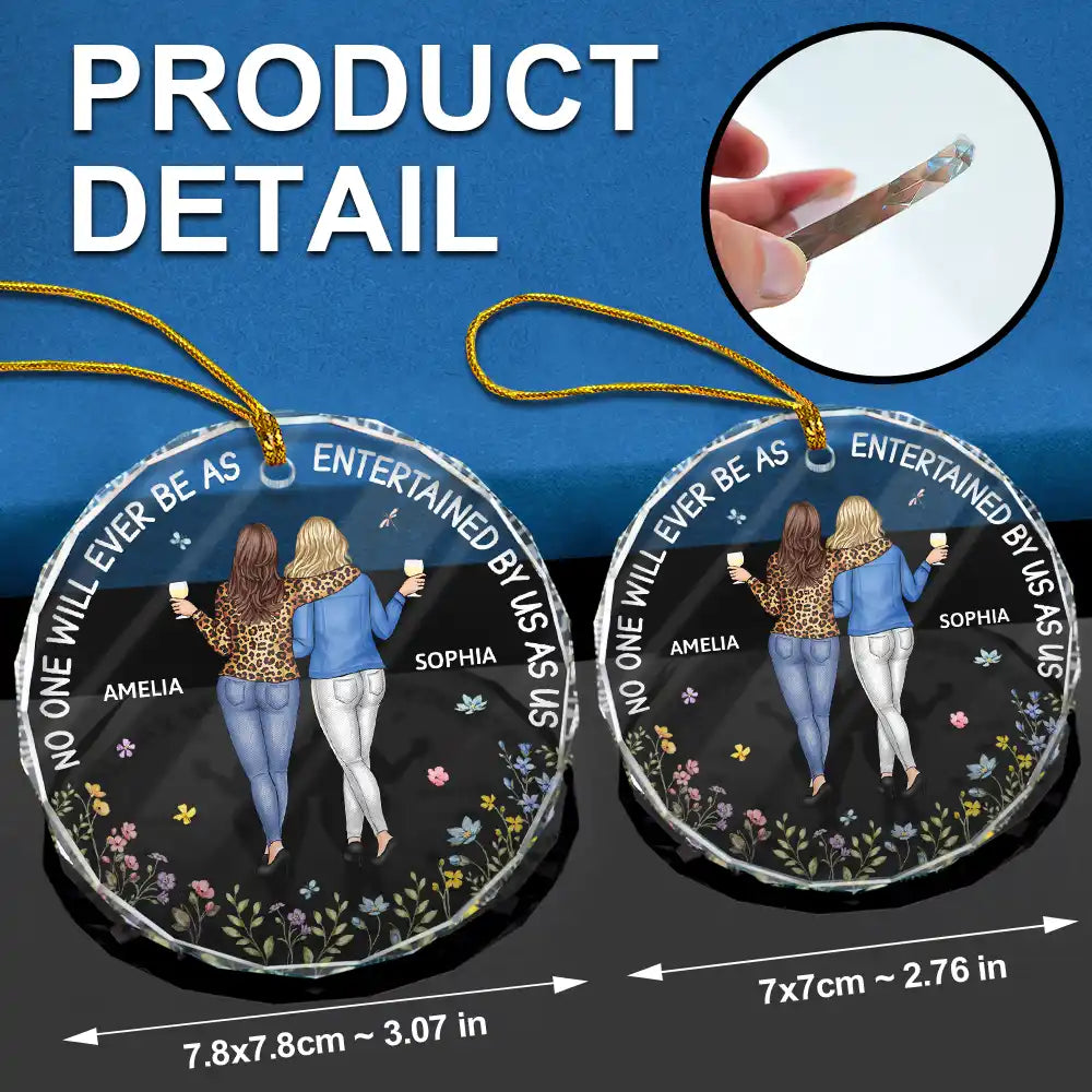 Gift For Bestie,Gifts For Colleagues,Gift For Sisters,Funny,Gift For Sibling,Christmas - Be As Entertained By Us As Us Arm In Arm Bestie - Personalized Circle Glass Ornament