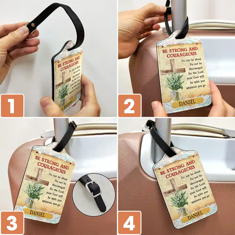 Happy, Gift For Yourself, Gift For Women, Gift For Men, Travel - Be Strong And Courageous - Personalized Luggage Tag