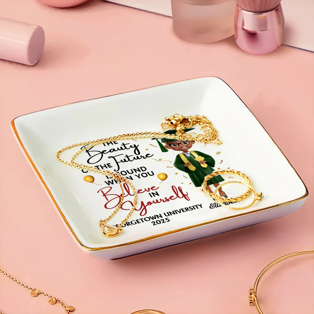 Graduation,Dad,Children,Gift For Sibling,Gift For Bestie - Beauty Of Future Is Found When You Believe In Yourself - Personalized Ring Dish