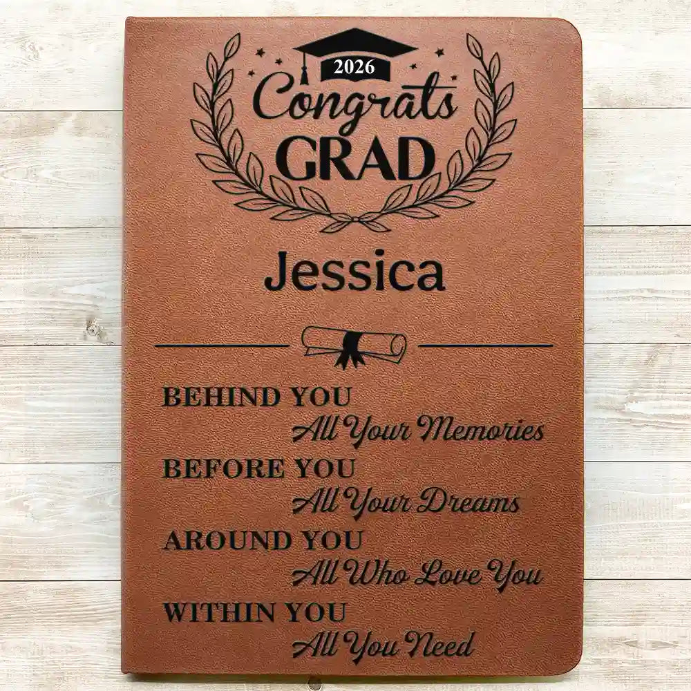 Graduation,Gift For Yourself,Gift For Daughter,Gift For Son,Gift For Kids,Gift For Bestie,Happy - Behind You All Memories Congrats Grad - Personalized Leather Journal