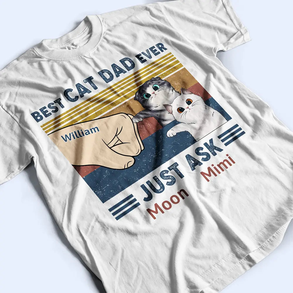 Funny,Cat Lovers,Pet Lovers,Cat Dad - Best Cat Dad Ever Just Ask - Personalized T Shirt