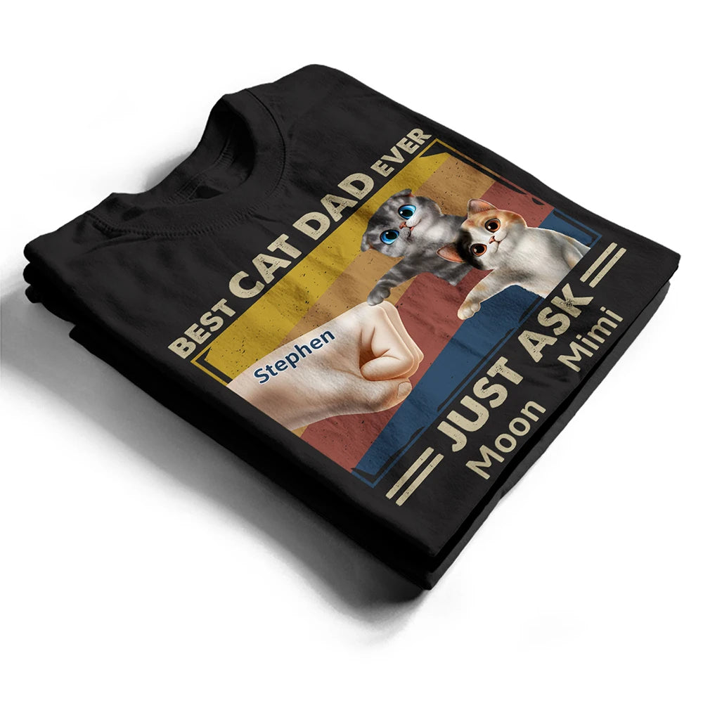 Funny,Cat Lovers,Pet Lovers,Cat Dad - Best Cat Dad Ever Just Ask Funny Cartoon - Personalized T Shirt