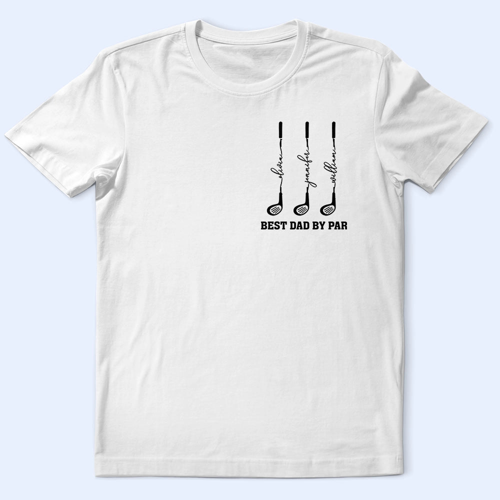 Gift For Father,Gift For Grandpa,Golf,Happy - Best Dad Grandpa By Par Golf Clubs - Personalized T Shirt