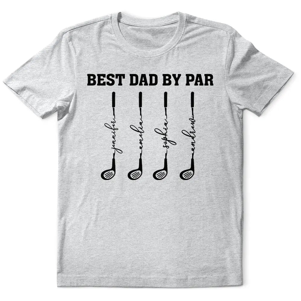 Best Dad Grandpa By Par Golf Clubs - Personalized T Shirt