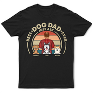 Gift For Yourself,Gift For Men,Dog Lovers,Dog Dad,Pet Lovers,Pet Dad - Best Dog Dad Ever - Personalized T Shirt
