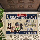 Beware A Crazy Dog Lady And Her Dogs Live Here - Personalized Doormat