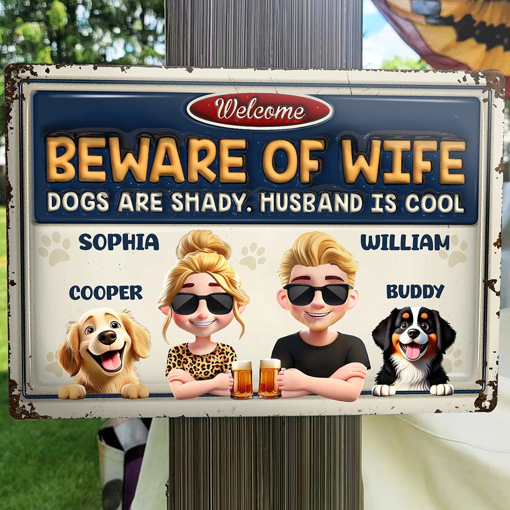 Beware Of Wife Dogs Are Shady Husband Is Cool Pet Mom Dad - Personalized Classic Metal Signs