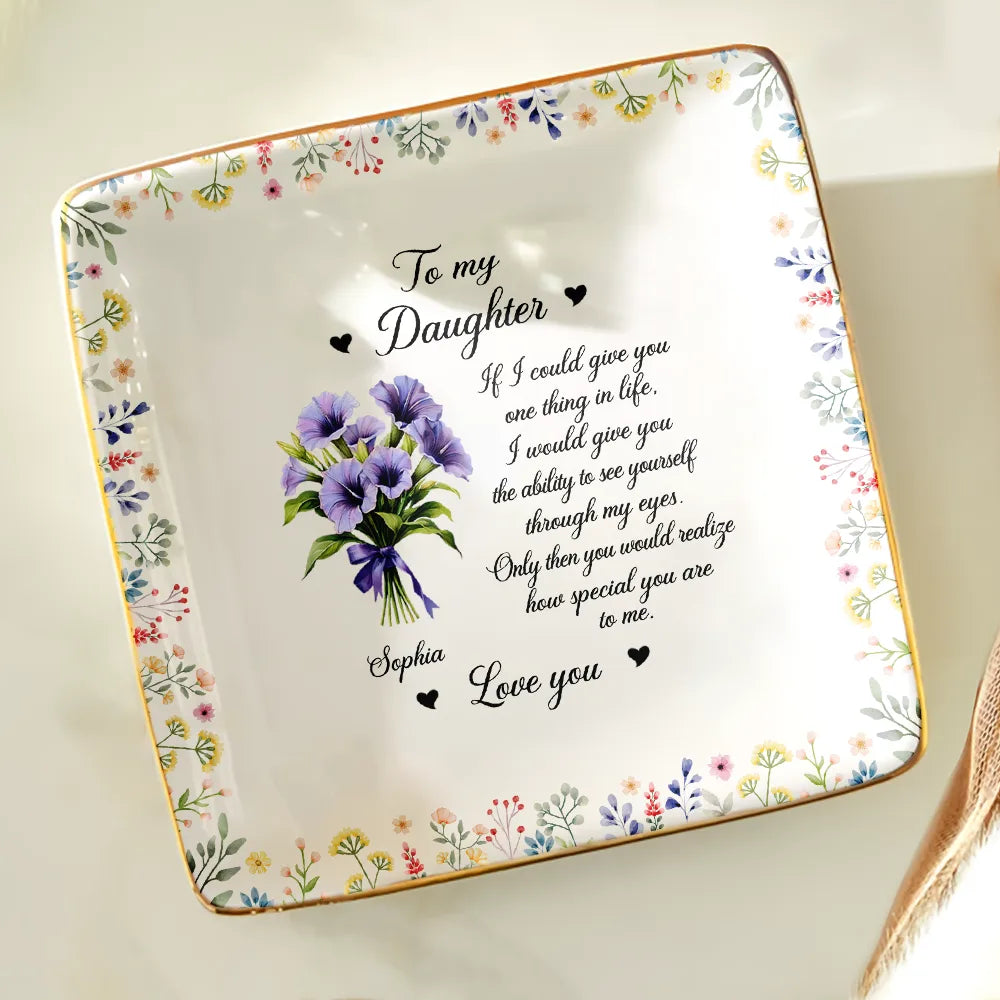 Birth Flower My Daughter How Special You Are To Me - Personalized Ring Dish