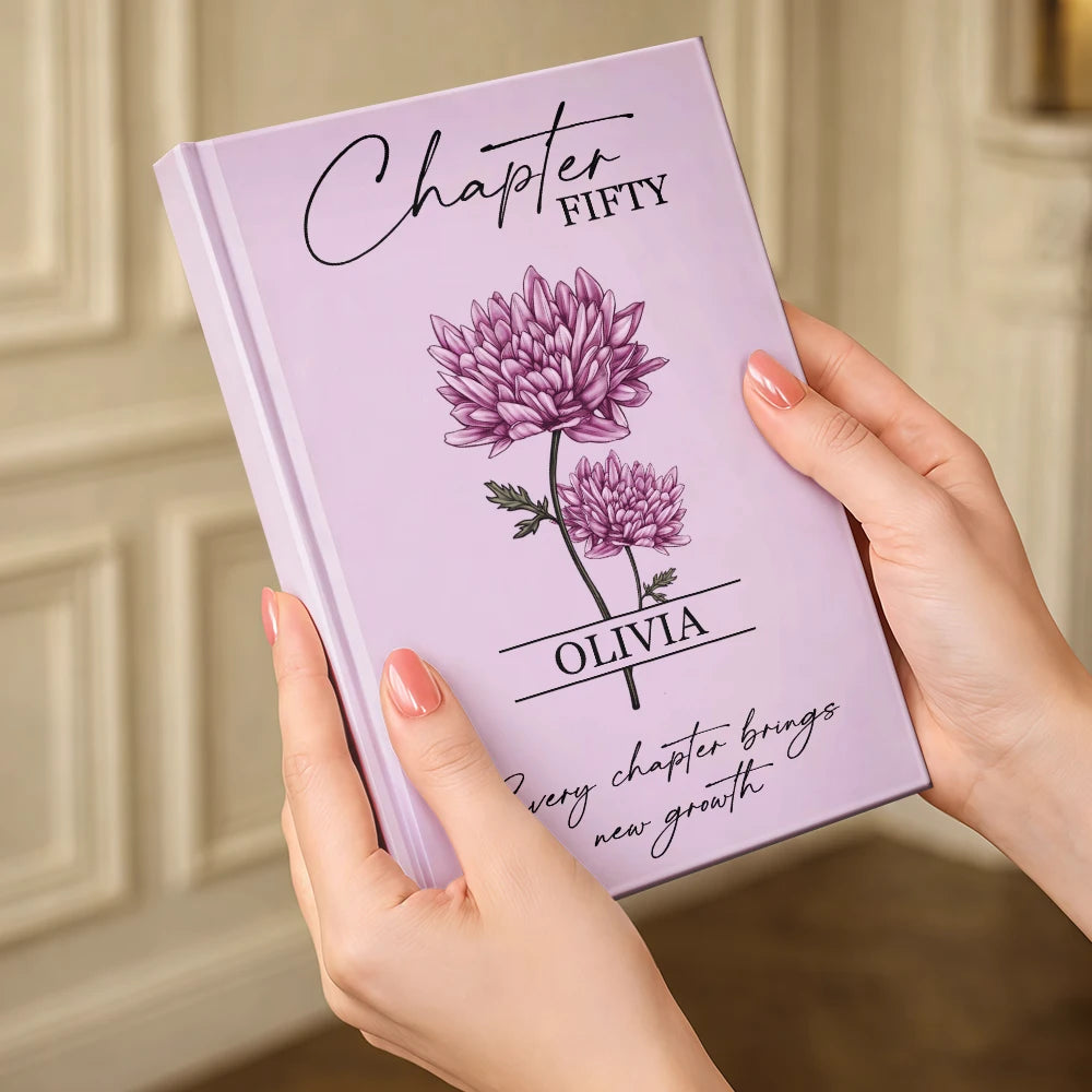 Gift For Yourself,Gift For Women,Gift For Sisters,Gift For Daughter,Gift For Bestie,Happy - Birth Month Flower Every Chapter Brings New Growth - Personalized Hardcover Journal
