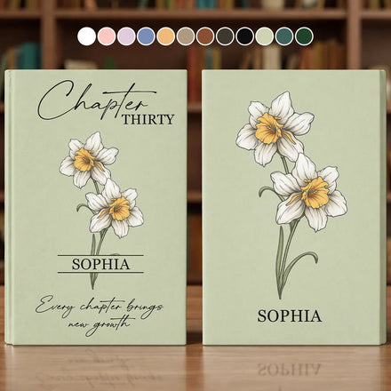 Birth Month Flower Every Chapter Brings New Growth - Personalized Hardcover Journal