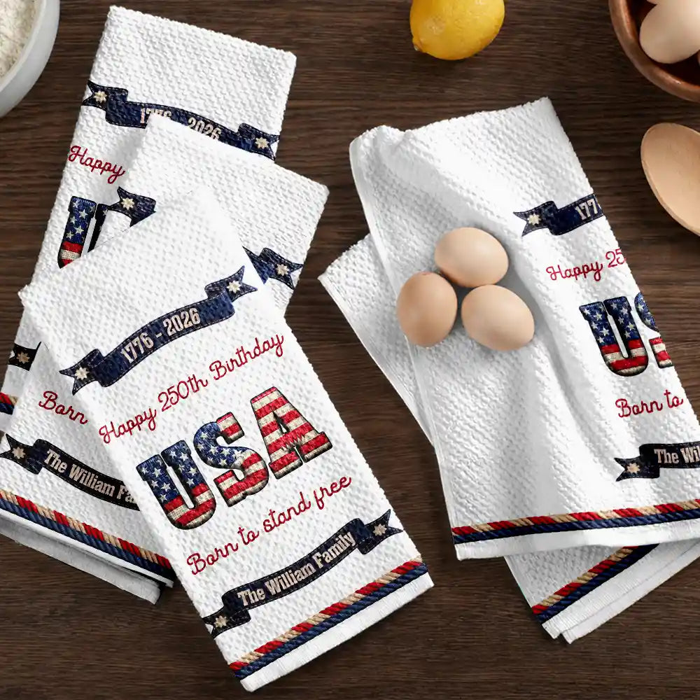 America 250th,Independence Day,Family,Parents,Gift For Grandparents,Proud - Born To Stand Free 250 Years Of Freedom - Personalized Kitchen Towel