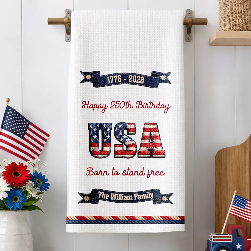 America 250th,Independence Day,Family,Parents,Gift For Grandparents,Proud - Born To Stand Free 250 Years Of Freedom - Personalized Kitchen Towel