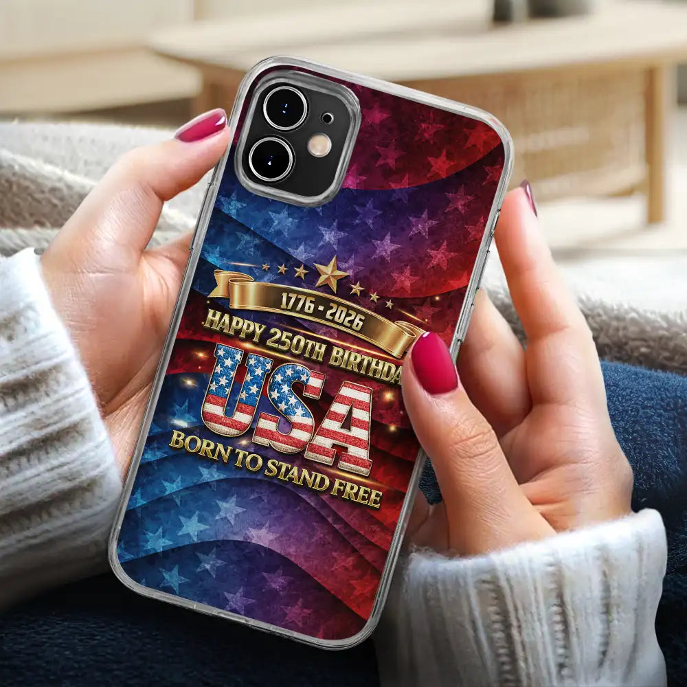 Independence Day, America 250th, Gift For Yourself, Happy, No Custom, Gift For Women, Gift For Men - Born To Stand Free 250th Anniversary USA - Clear Phone Case