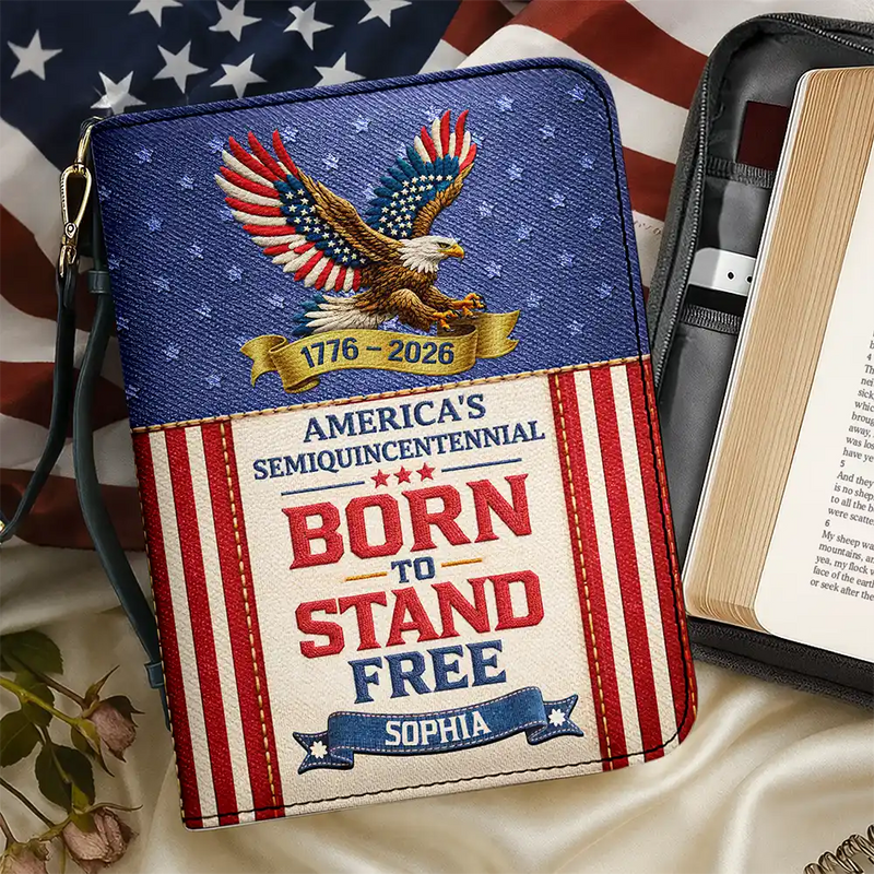 Independence Day,America 250th,Gift For Yourself,Gift For Women,Gift For Mother,Happy - Born to Stand Free American Patriot Embroidery Effect Prints - Personalized Bible Cover