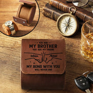 Gift For Brothers,Gift For Bestie,Gift For Men,Love - Brother My Bond With You Will Never End - Personalized Leather Watch Case