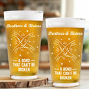 Gift For Brothers, Gift For Sisters, Gift For Sibling, Cousin, Gift For Women, Gift For Men, Happy - Brothers A Bond That Can't Be Broken - Personalized Beer Glass
