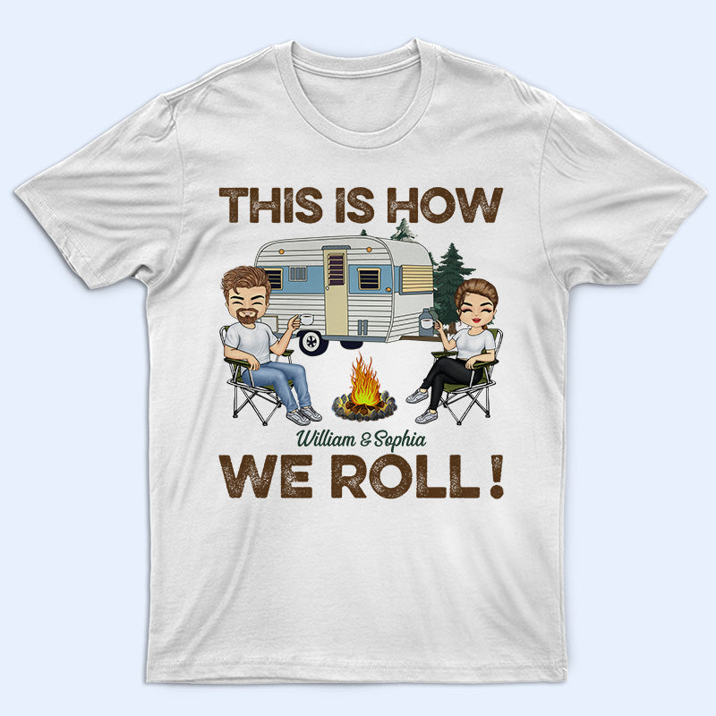 This Is How We Roll Camping Husband Wife - Couple Gift - Personalized Custom T Shirt
