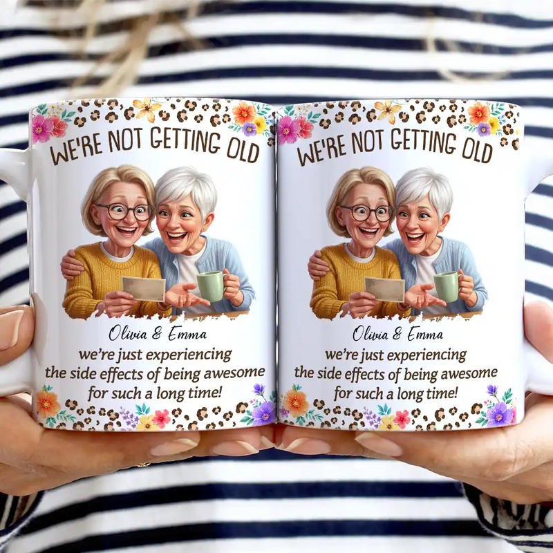 Gift For Bestie, Old Besties, Custom Photo, Art Design, Top Market, Humorous, Photo - Caricature - Remove BG - Custom Photo Caricature We Are Not Getting Old - Personalized White Edge-to-Edge Mug