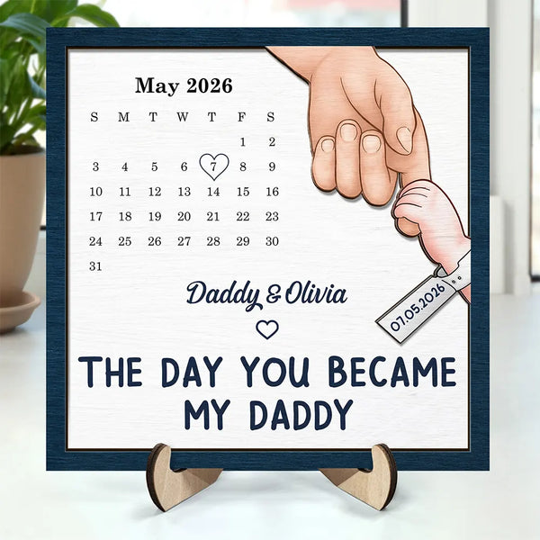 New Dad,New Mom,New baby,Gift For Father,Gift For Mother,Happy,Calendar,Adorable - Calendar The Day You Became My Dad Mom - Personalized 2-Layered Wooden Plaque With Stand