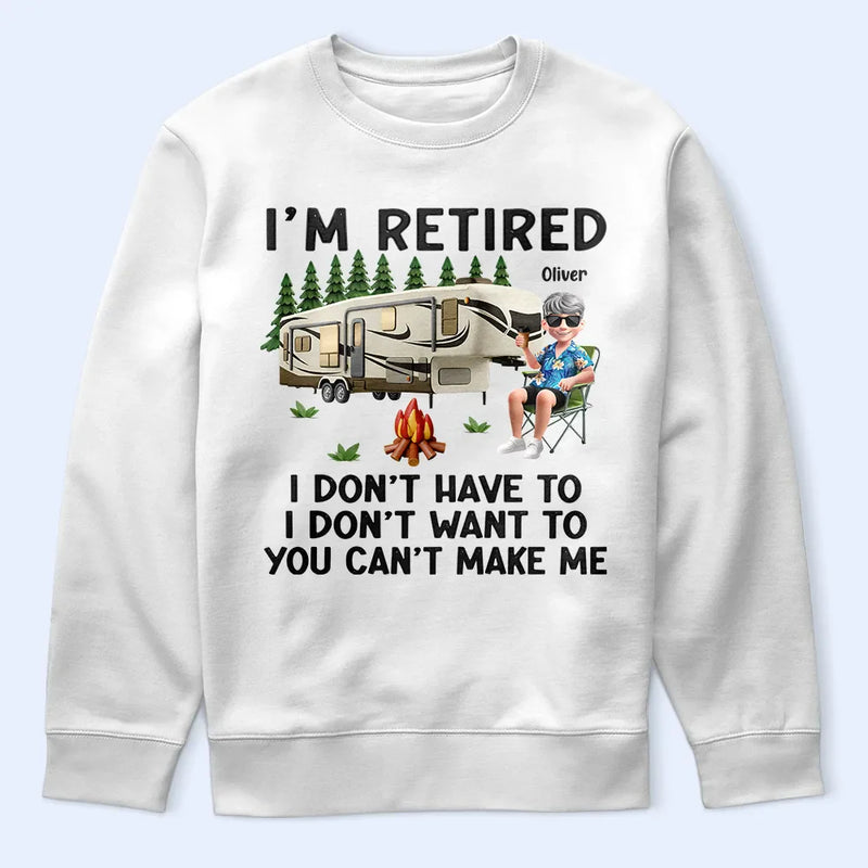 Camping,Campsite,Retirement,Gift For Yourself,Funny,Parents,Gift For Husband,Gift For Wife - Camping I'm Retired I Don't Want To - Personalized T Shirt