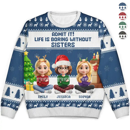 Can't Imagine Life Without Besties Sisters - Personalized Unisex Ugly Sweater