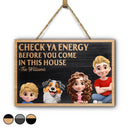 Family,Parents,Happy - Check Ya Energy Before Come In This House - Personalized Custom Shaped Wood Sign