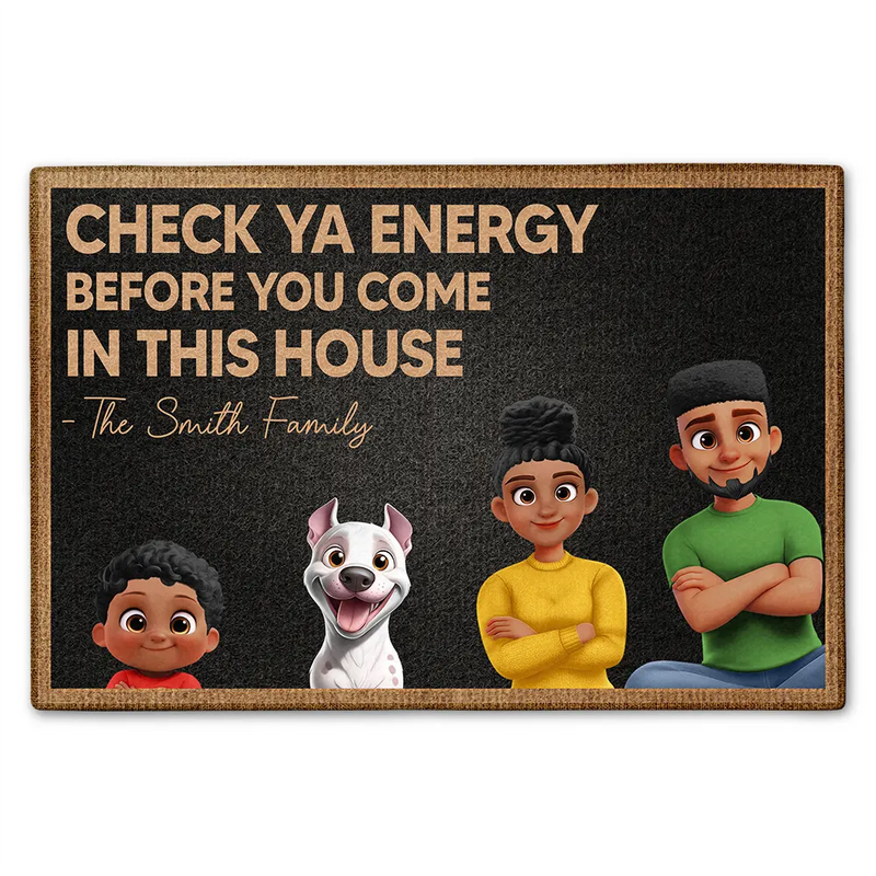Check Your Energy Before You Come In This House 3D Family - Personalized Doormat