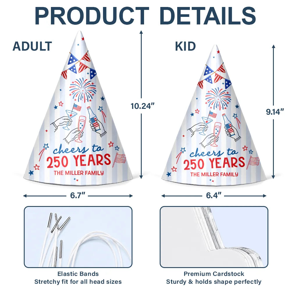 America 250th,Independence Day,Family,Proud,Custom Text - Cheers To 250 Years Anniversary - Personalized Party Hats