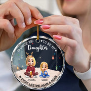 Christmas,Gift For Mother,Mom - Daughters (Adult),Dad - Daughters (Adult),Happy - Choose You To Be My Daughter - Personalized Circle Glass Ornament