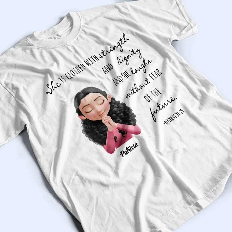 Gift For Women,Christian,Love - Clothed With Strength And Dignity 3D Effect Praying Woman - Personalized T Shirt