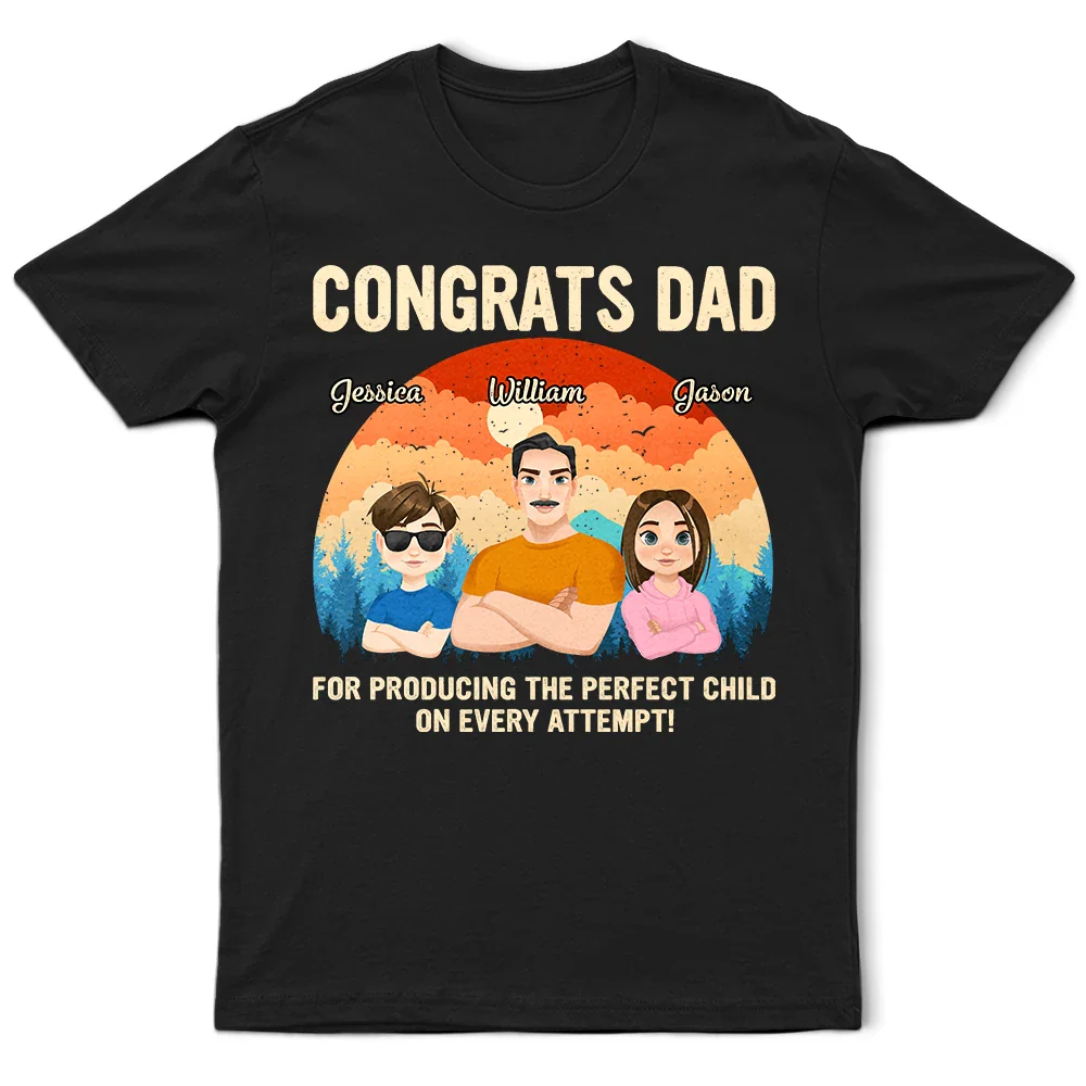 Gift For Father,Dad,Children - Congratulations Dad On Producing The Perfect Child - Personalized T Shirt
