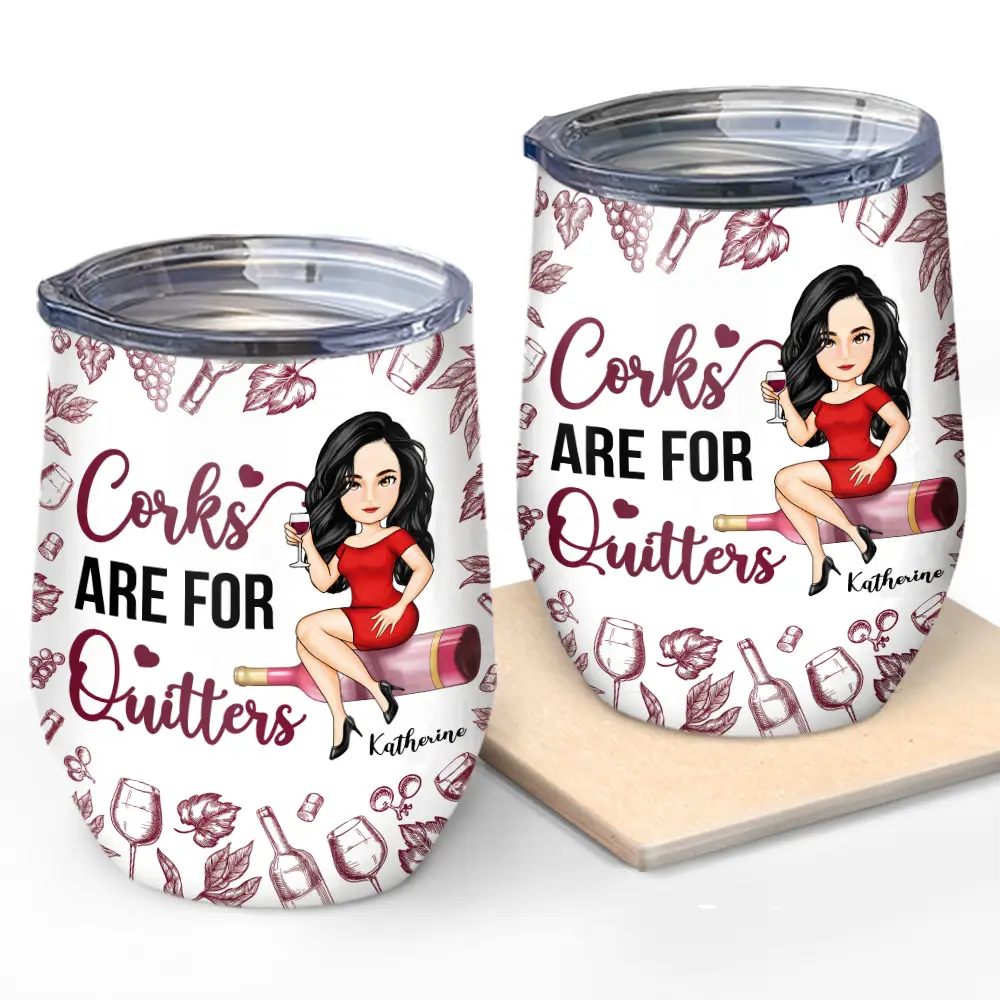Corks Are For Quitters - Personalized Wine Tumbler