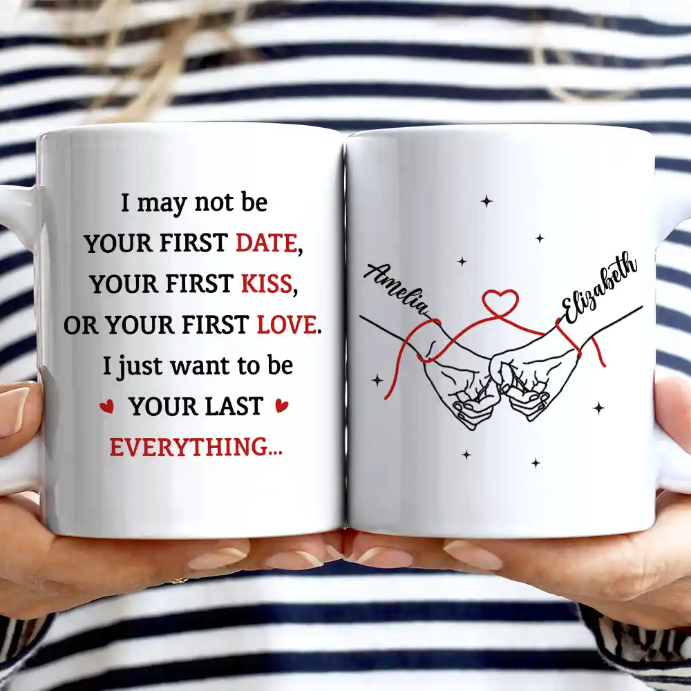 Gift For Couples,Gift For Husband,Gift For Boyfriend,Gift For Wife,Gift For Girlfriend,LGBT,Gift For Women,Gift For Men,Love,Icon,Romantic - Couple Holding Hands I Want To Be Your Last Everything - Personalized Mug
