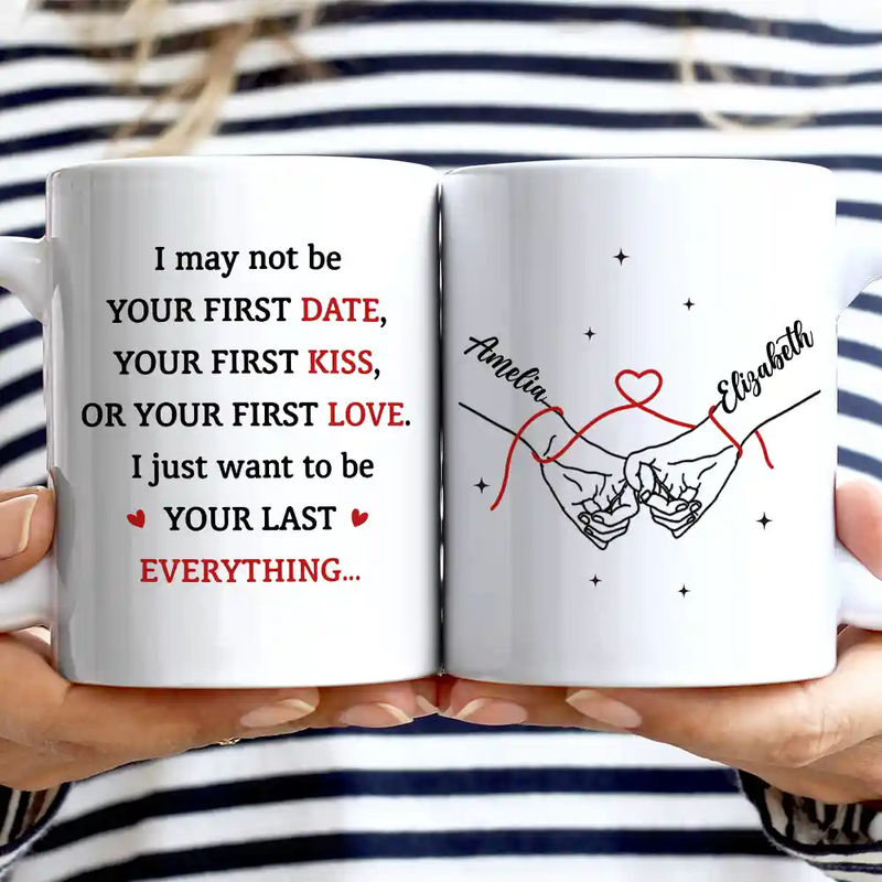Gift For Couples,Gift For Husband,Gift For Boyfriend,Gift For Wife,Gift For Girlfriend,LGBT,Gift For Women,Gift For Men,Love,Icon,Romantic - Couple Holding Hands I Want To Be Your Last Everything - Personalized Mug