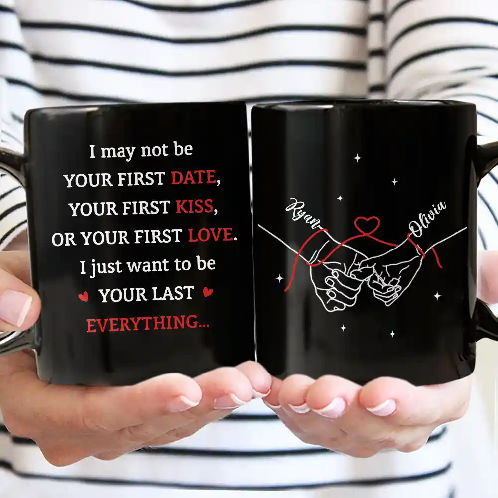 Gift For Couples,Gift For Husband,Gift For Boyfriend,Gift For Wife,Gift For Girlfriend,LGBT,Gift For Women,Gift For Men,Love,Icon,Romantic - Couple Holding Hands I Want To Be Your Last Everything - Personalized Mug