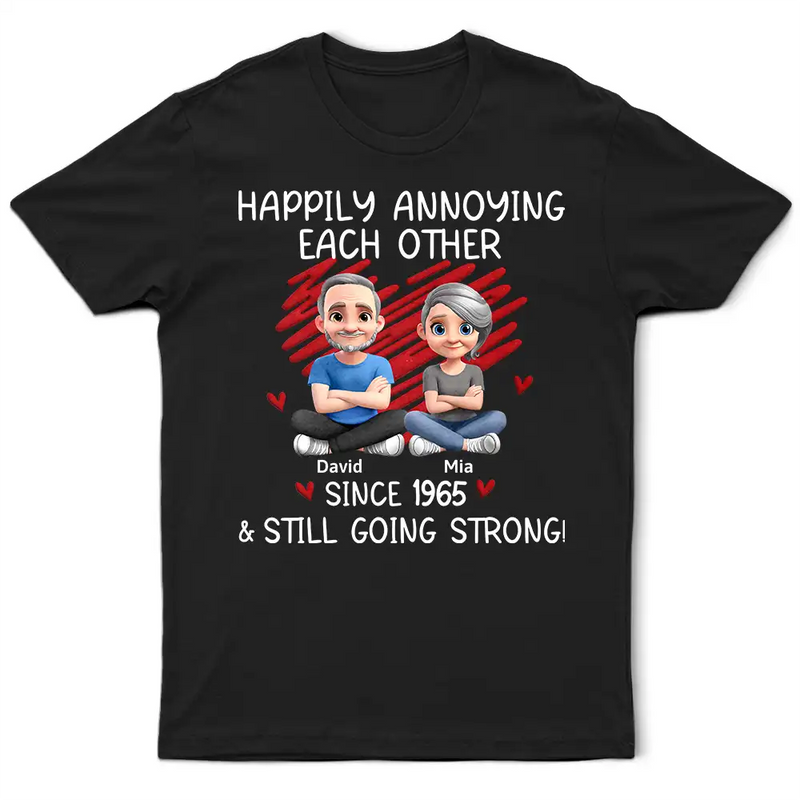 Gift For Couples, Gift For Wife, Gift For Husband, Gift For Boyfriend, Gift For Girlfriend, Funny, Old Couples - Couple Happily Annoying Each Other Since - Personalized T Shirt