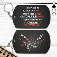 Gift For Couples,Gift For Husband,Gift For Boyfriend,Gift For Wife,Gift For Girlfriend,LGBT,Gift For Women,Gift For Men,Love,Icon,Romantic - Couple Holding Hands I Want To Be Your Last Everything - Personalized Aluminum Keychain
