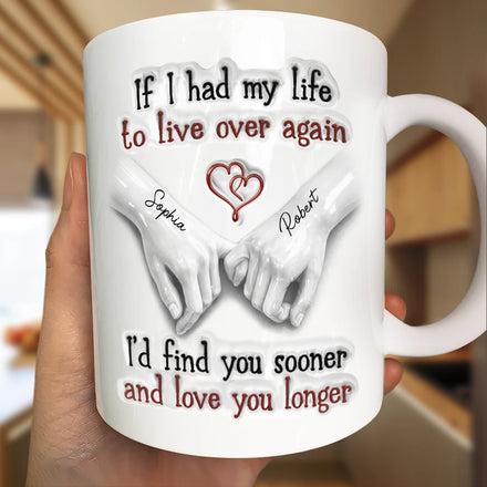 Couple I'd Find You Sooner And Love You Longer 3D Inflated Effect - Personalized White Edge-to-Edge Mug