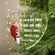 Christmas, Gift For Couples, Gift For Husband, Gift For Wife, Gift For Boyfriend, Gift For Girlfriend, Happy - Couple Loved You Then Love You Still - Personalized Heart Shaped Glass Ornament