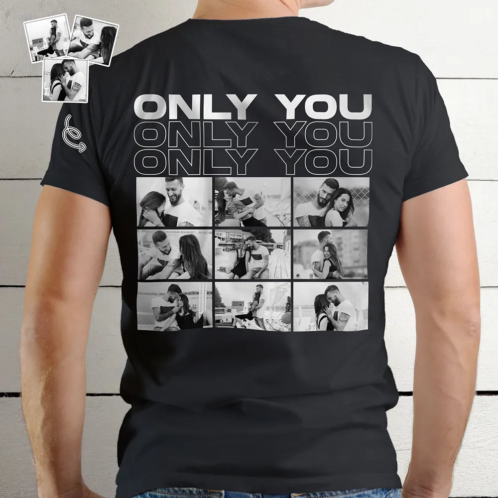 Gift For Couples,Gift For Husband,Gift For Boyfriend,Custom Photo,Happy - Custom Photo B&W Couple Only You - Personalized T Shirt