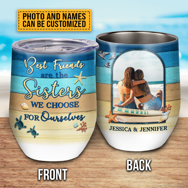 Custom Photo Beach Besties Sisters We Choose Custom Wine Tumbler, Gift For Best Friends