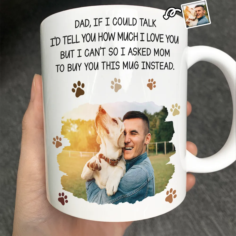 Custom Photo Dog Dad If I Could Talk - Personalized Mug