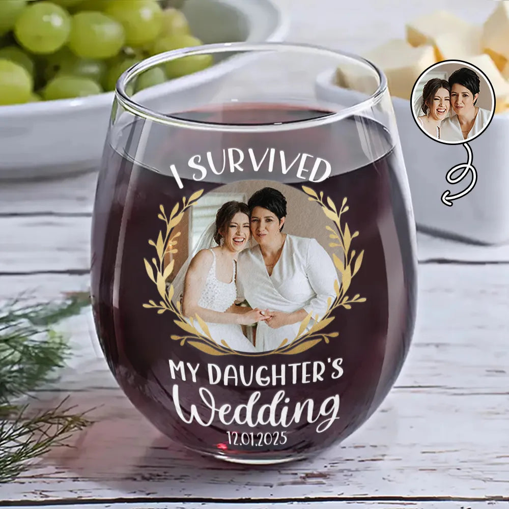 Custom Photo I Survived My Daughter's Wedding - Personalized Stemless Wine Glass