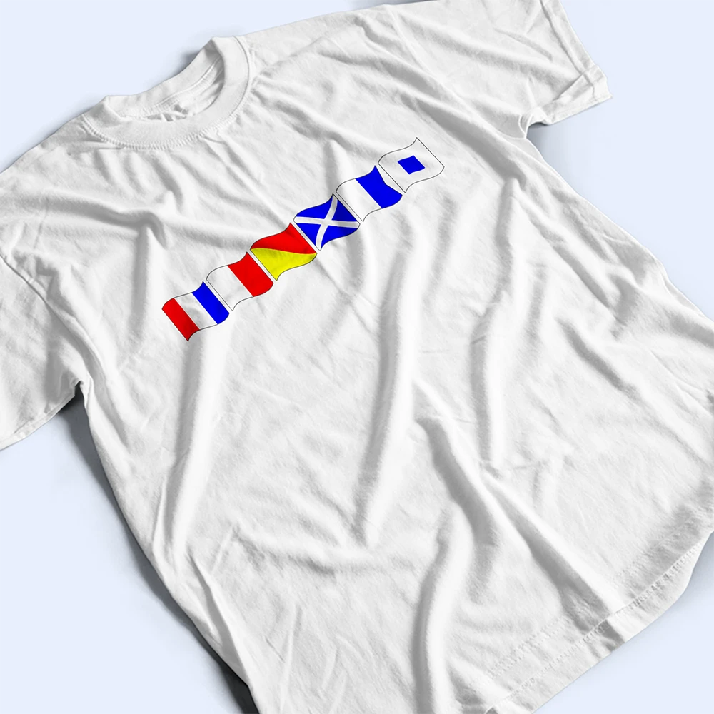 Gift For Yourself, Happy - Custom Name In Nautical Flags Marine Code - Personalized T Shirt